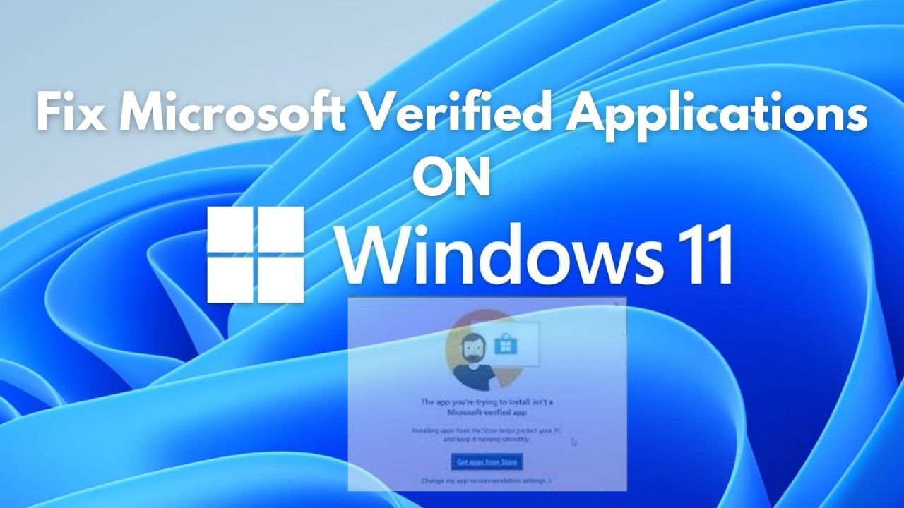 Fix Microsoft Verified Applications on Windows 11