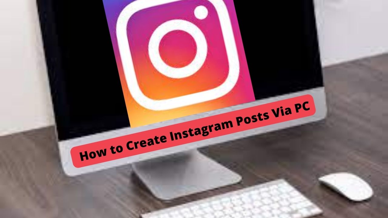 How to Create Instagram Posts Via PC