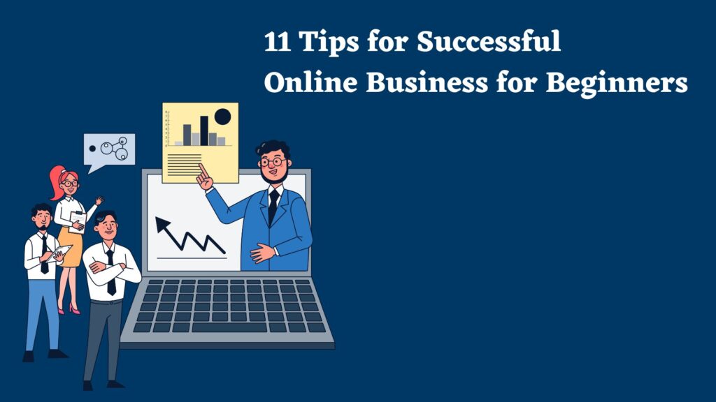 11 Tips for Successful Online Business for Beginners