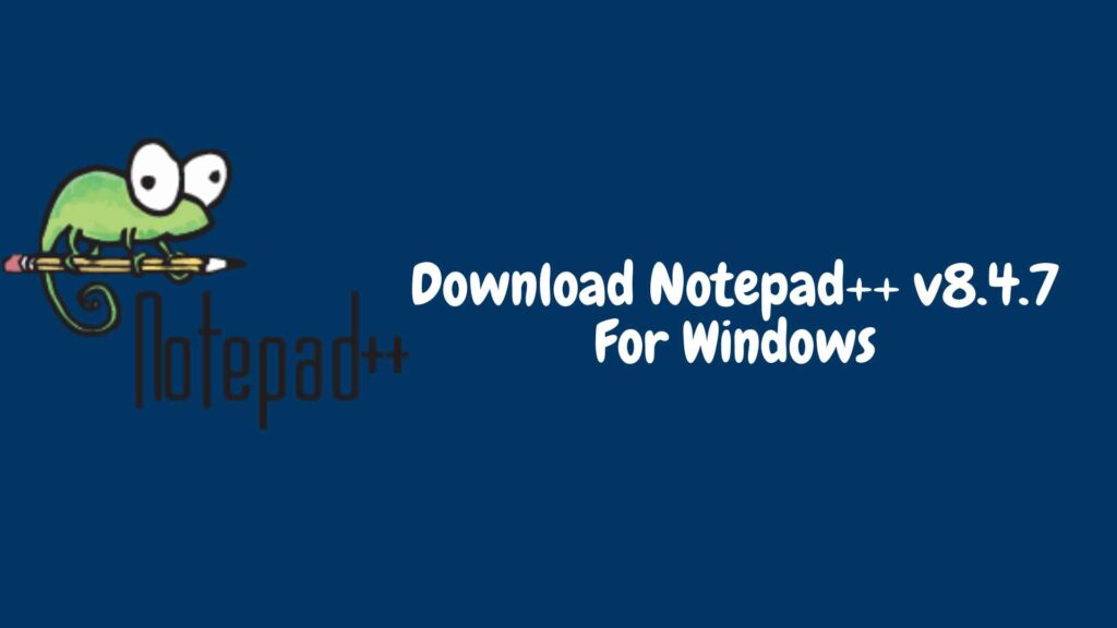 Download Notepad++ v8.4.7 for windows