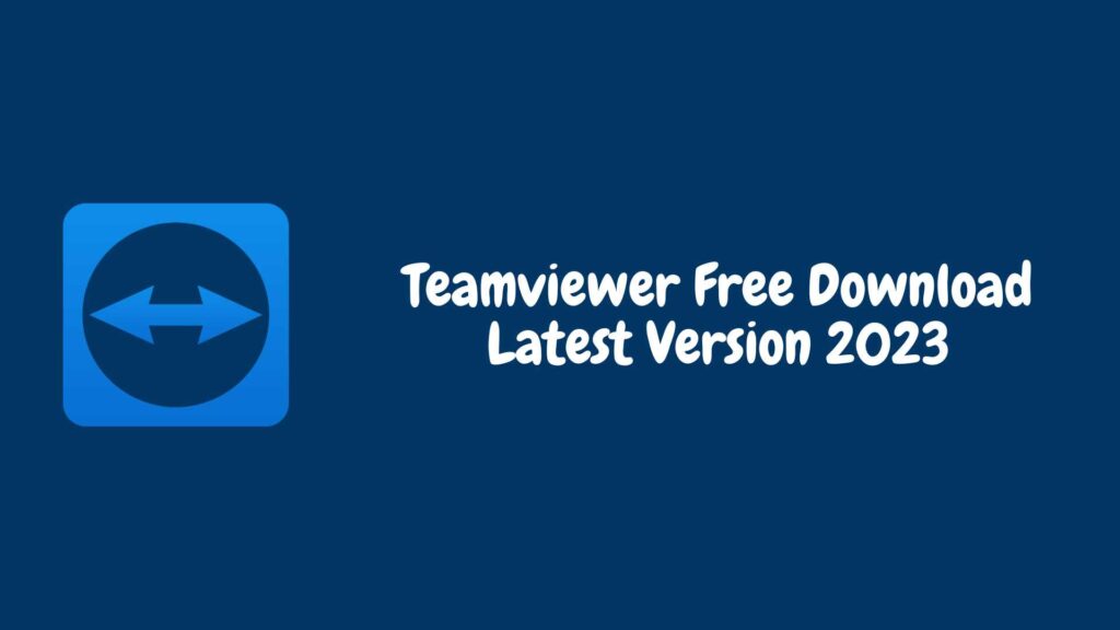 Teamviewer Free Download Latest Version 2023