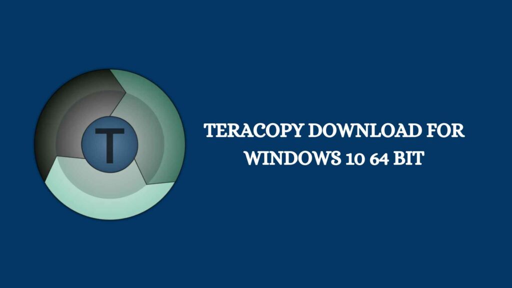 Teracopy Download for Windows 10 64 bit