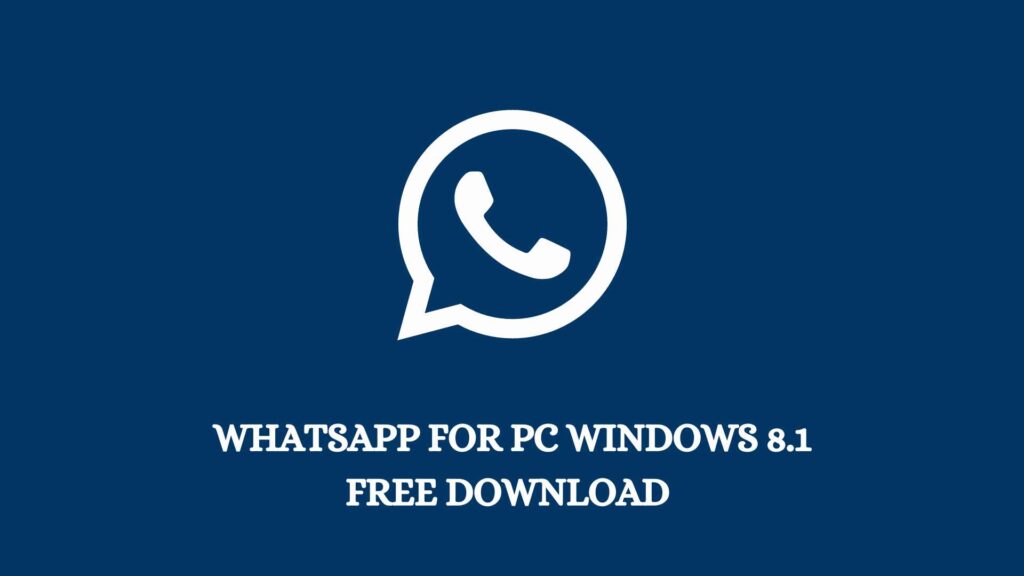 WhatsApp for PC Windows 8.1: Free Download