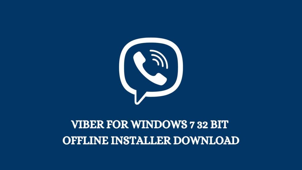 Viber for Windows 7 32 bit Offline Installer Download