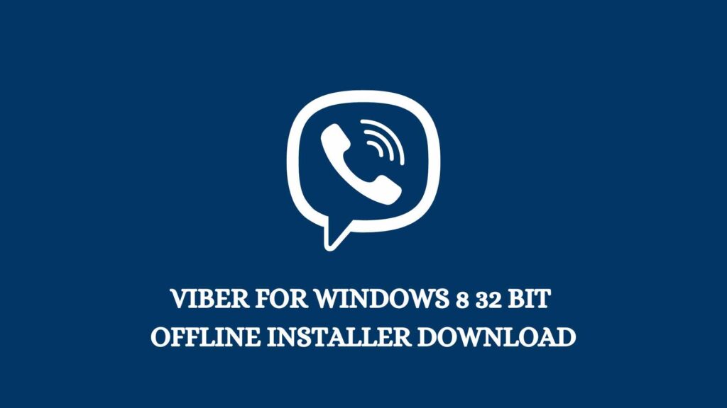 Viber for Windows 8 32 bit Offline Installer Download