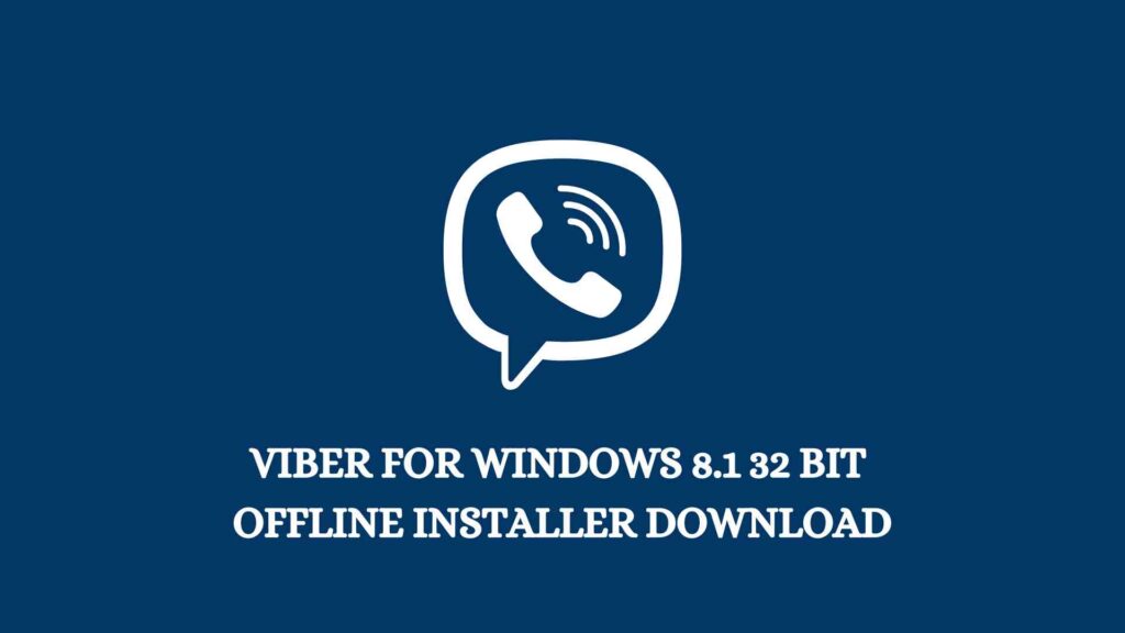 Viber for Windows 8.1 32 bit Offline Installer Download
