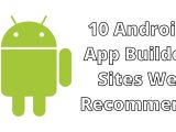 10 Android App Builder Sites We Recommend