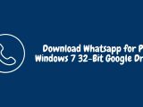 Download Whatsapp for PC Windows 7 32-Bit Google Drive
