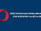 Free Download Opera Browser for Windows 7 32-bit 64-bit